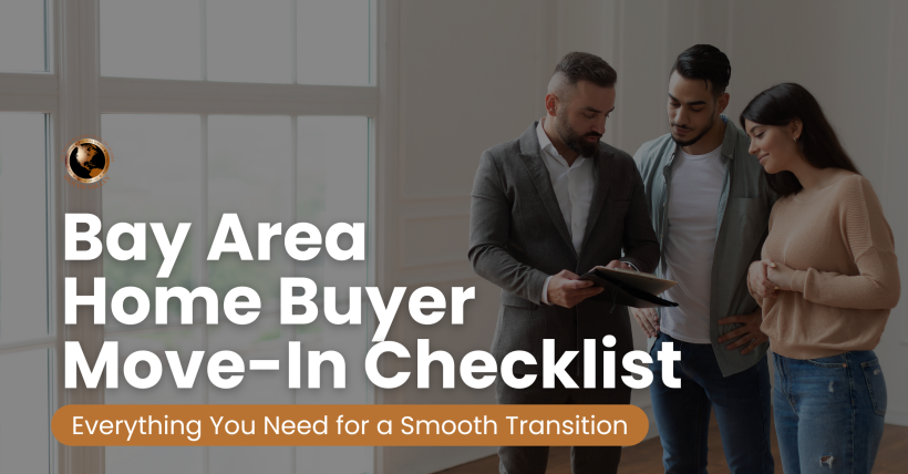 The Ultimate Bay Area Home Buyer’s Move-In Checklist for a Stress-Free Transition